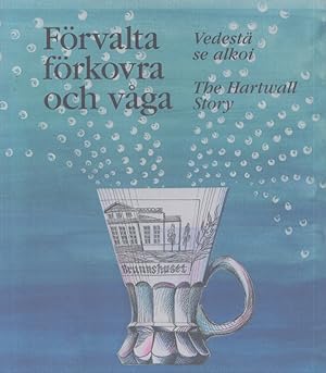 Förvalta förkovra och våga = Vedestä se alkoi = The Hartwall Story