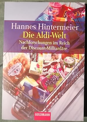 Seller image for Die Aldi-Welt. Nachforschungen im Reich der Discount-Milliardre for sale by Klaus Kreitling