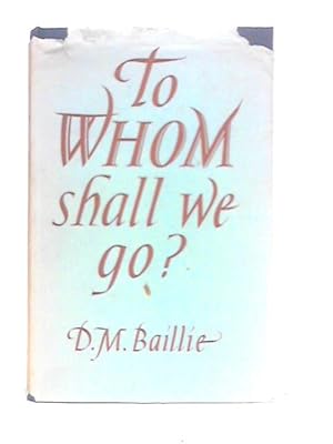 Imagen del vendedor de To Whom Shall We Go a la venta por World of Rare Books