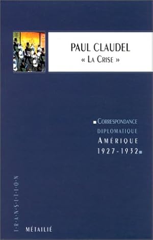 Image du vendeur pour La Crise: Correspondance diplomatique, Amérique, 1927-1932 mis en vente par WeBuyBooks