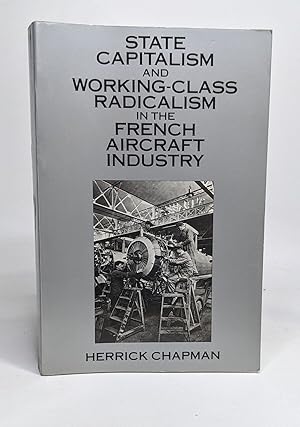 Image du vendeur pour State Capitalism and Working-Class Radicalism in the French Aircraft Industry mis en vente par crealivres