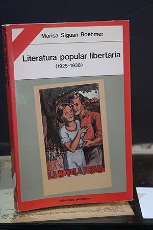 Literatura popular libertaria. Trece años de "La novela ideal" (1925-1938).- Siguan Boehmer, Marisa.