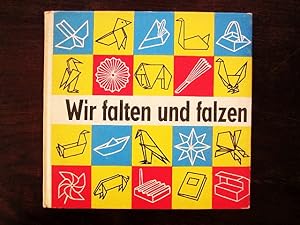 Seller image for Wir falten und falzen. Eine Zusammenstellung gefalteter und gefalzter Papierarbeiten for sale by Rudi Euchler Buchhandlung & Antiquariat