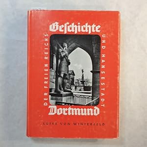 Imagen del vendedor de Geschichte der freien Reichs- und Hansestadt Dortmund a la venta por Gebrauchtbcherlogistik  H.J. Lauterbach