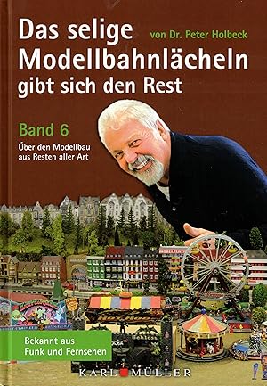 Imagen del vendedor de Das selige Modellbahnlcheln gibt sich den Rest. Band 6. ber den Modellbau aus Resten aller Art a la venta por Paderbuch e.Kfm. Inh. Ralf R. Eichmann