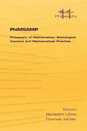 Image du vendeur pour Phimsamp. Philosophy of Mathematics: Sociological Apsects and Mathematical Practice: Philosophy of Mathematics. Sociological Aspects and Mathematical Practice: 11 mis en vente par WeBuyBooks