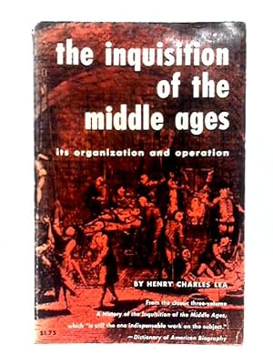 Bild des Verkufers fr The Inquisition of the Middle Ages: Its Organization And Operation zum Verkauf von World of Rare Books