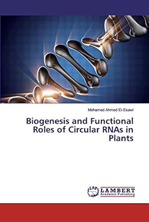 Seller image for Biogenesis and Functional Roles of Circular RNAs in Plants for sale by WeBuyBooks