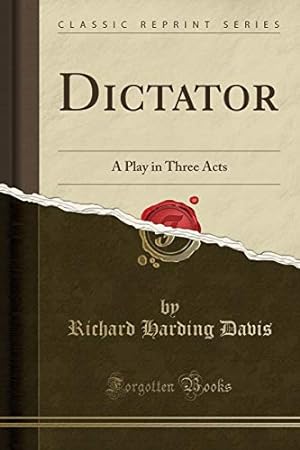 Immagine del venditore per Dictator: A Play in Three Acts (Classic Reprint) venduto da WeBuyBooks