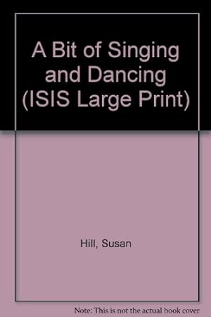 Seller image for A Bit of Singing and Dancing (ISIS Large Print S.) for sale by WeBuyBooks