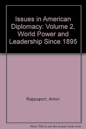Immagine del venditore per Issues in American Diplomacy: Volume 2, World Power and Leadership Since 1895 venduto da WeBuyBooks