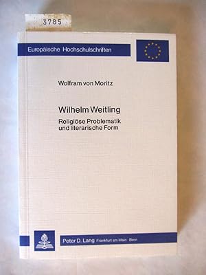 Wilhelm Weitling. Religiöse Problematik und literarische Form. ("Europäische Hochschulschriften",...