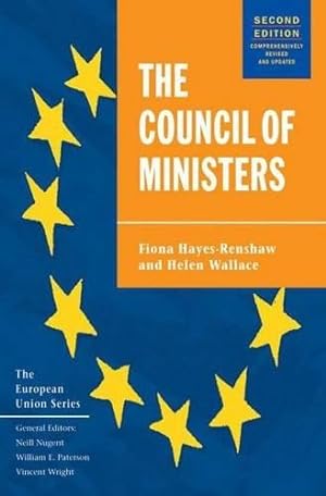 Seller image for The Council of Ministers: 98 (The European Union Series) for sale by WeBuyBooks