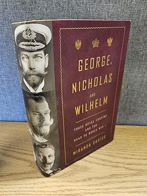 Seller image for George, Nicholas and Wilhelm: Three Royal Cousins and the Road to World War I for sale by HGG Books