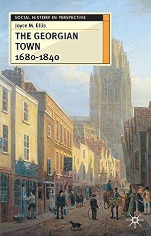 Seller image for The Georgian Town 1680-1840 (Social History in Perspective) for sale by WeBuyBooks