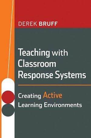 Seller image for Teaching with Classroom Response Systems: Creating Active Learning Environments (Jossey-Bass Higher and Adult Education (Paperback)) for sale by WeBuyBooks