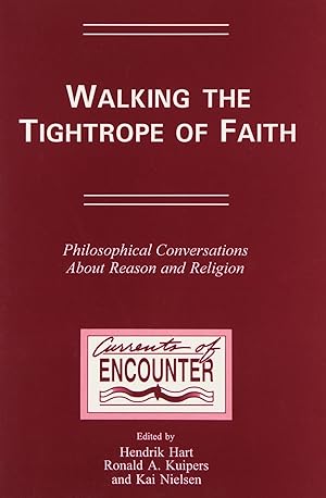 Seller image for WALKING THE TIGHTROPE OF FAITH.Philosophical Conversations. About Reason and Religion.(Currents of Encounter 14) for sale by Redux Books