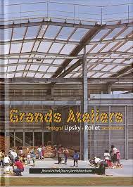 Image du vendeur pour Grands Ateliers: Intgral Lipsky + Rollet architectes mis en vente par Dmons et Merveilles