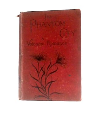 The Phantom City; A Volcanic Romance.