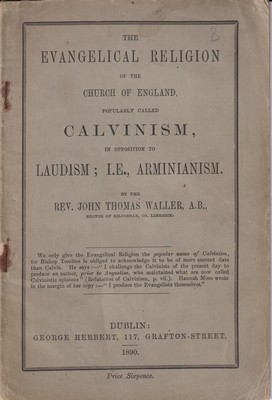 Image du vendeur pour The Evangelical Religion of the Church of England, Popularly Called Calvinism, in Opposition to Laudism; I.E., Arminianism mis en vente par Kennys Bookstore