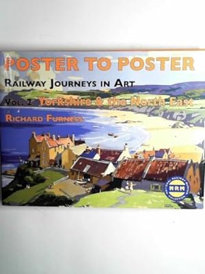 Bild des Verkufers fr Poster to poster: railway journeys in art: volume 2: Yorkshire and the North East zum Verkauf von Cotswold Internet Books