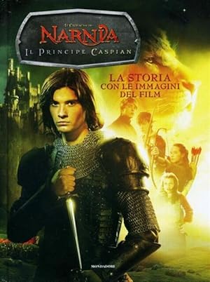 Seller image for Il Principe Caspian. Le Cronache Di Narnia. La Storia Con Le Immagini Del Film for sale by Piazza del Libro