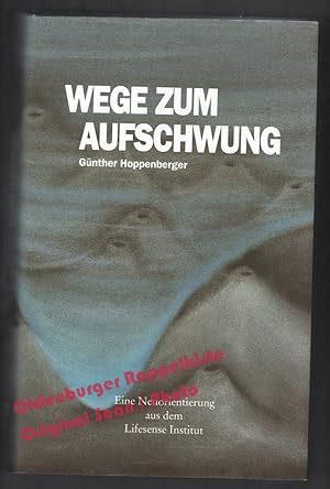 Wege zum Aufschwung: eine Neuorientierung aus dem Lifesense-Institut - Hoppenberger, Günther