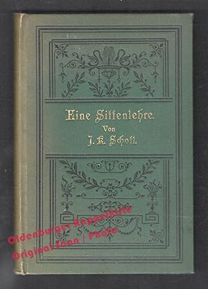 Eine Sittenlehre für das Deutsche Volk: Eltern und Lehrern gewidmet (1898) - Schott, J. K.