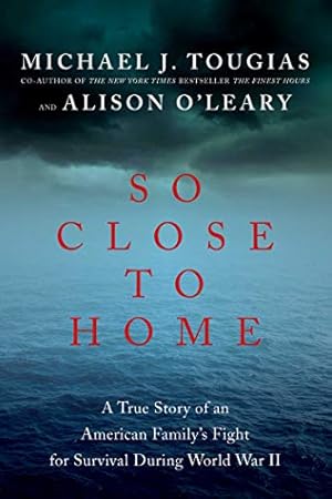 Seller image for So Close to Home: A True Story of an American Family's Fight for Survival During World War II for sale by ZBK Books