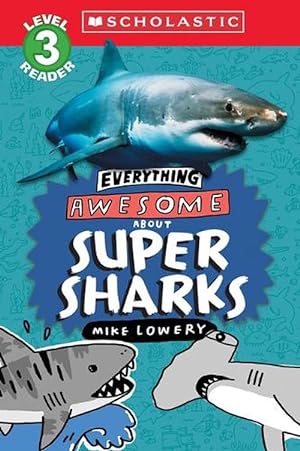 Seller image for Everything Awesome About: Super Sharks (Scholastic Reader, Level 3) (Paperback) for sale by Grand Eagle Retail