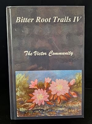 Bitter Root (Bitterroot) Trails IV (4, Four) - The Victor Community