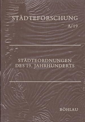 Städteordnungen des 19. [neunzehnten] Jahrhunderts : Beitr. zur Kommunalgeschichte Mittel- u. Wes...