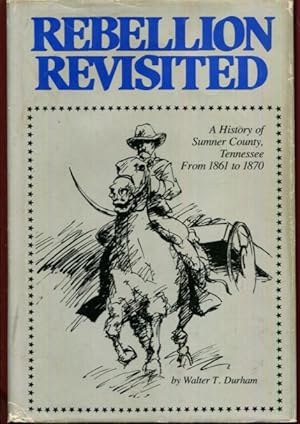 Imagen del vendedor de Rebellion Revisited, a History of Sumner County, Tennessee from 1861 to 1870 a la venta por Turgid Tomes
