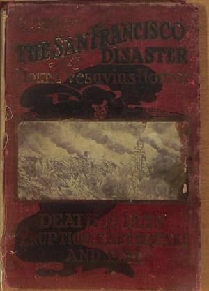 Seller image for The History of the San Francisco Disaster and Mount Vesuvius Horror / by Charles Eugene Banks and Opie Read for sale by WeBuyBooks