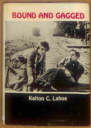 Bild des Verkufers fr Bound and Gagged : the Story of the Silent Serials / Kalton C. Lahue zum Verkauf von WeBuyBooks