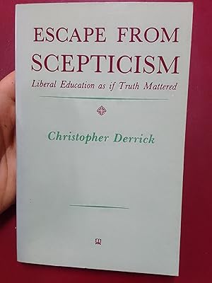 Bild des Verkufers fr Escape from Scepticism: Liberal Education as If Truth Mattered zum Verkauf von Librera Eleutheria