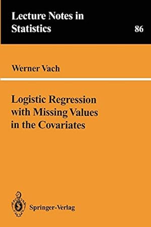 Image du vendeur pour Logistic Regression with Missing Values in the Covariates (Lecture Notes in Statistics, 86) mis en vente par -OnTimeBooks-