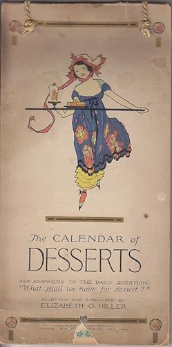 The Calendar of Desserts - 365 Answers to the Daily Question: "What Shall We have For Dessert?"