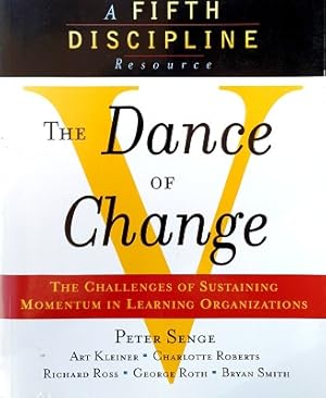 Seller image for The Dance Of Change: The Challenges Of Sustaining Momentum In Learning Organizations for sale by Marlowes Books and Music