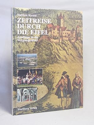 Bild des Verkufers fr Zeitreise durch die Eifel : Ausflge in die Vergangenheit / Matthias Kordel zum Verkauf von Versandantiquariat Buchegger