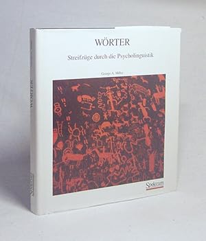 Seller image for Wrter : Streifzge durch die Psycholinguistik / George A. Miller. Hrsg. und aus dem Amerikan. bers. von Joachim Grabowski und Christiane Fellbaum for sale by Versandantiquariat Buchegger