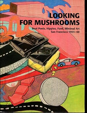 Seller image for Looking for Mushrooms: Beat Poets, Hippies, Funk, Minimal Art for sale by Turgid Tomes