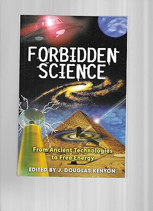 FORBIDDEN SCIENCE: From Ancient Technologies To Free Energy