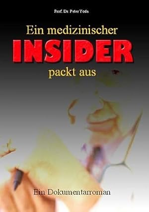 Seller image for Ein medizinischer Insider packt aus: Ein Dokumentarroman for sale by WeBuyBooks