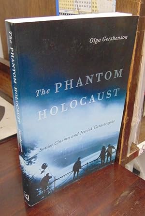 Bild des Verkufers fr The Phantom Holocaust: Soviet Cinema and Jewish Catastrophe zum Verkauf von Atlantic Bookshop