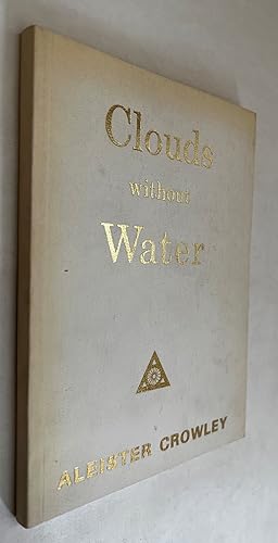 Bild des Verkufers fr Clouds Without Water; edited from a private M.S. by the Rev. C. Verey (Aleister Crowley) zum Verkauf von BIBLIOPE by Calvello Books