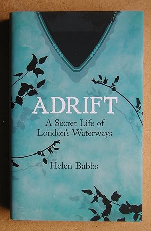 Seller image for Adrift: A Secret Life of London's Waterways. for sale by N. G. Lawrie Books