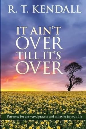 Imagen del vendedor de It Ain't Over Till It's Over: Persevere for answered prayers and miracles in your life a la venta por WeBuyBooks