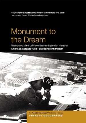 Seller image for Monument to the Dream: The building of the Jefferson National Expansion Memorial - By Four-Time Academy Award Winner for sale by Reliant Bookstore