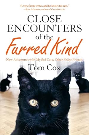 Immagine del venditore per Close Encounters of the Furred Kind: New Adventures with My Sad Cat & Other Feline Friends venduto da Reliant Bookstore